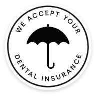 Badge that reads we accept your dental insurance
